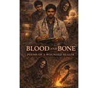 Blood and Bone: Poems of a Wounded Healer