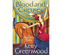 Blood and Circuses: Miss Phryne Fisher Investigates