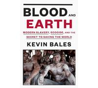 Kevin Bales Blood and Earth (Copertina rigida)