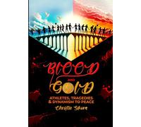 BLOOD and GOLD: Athletes, Tragedies & Dynamism to Peace
