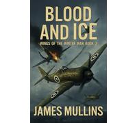 Blood And Ice: Book II In The Wings Of The Winter War Series