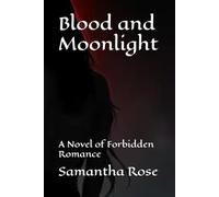 Blood and Moonlight: A Novel of Forbidden Romance