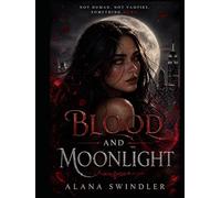 Blood and Moonlight: Book 1: The beginning
