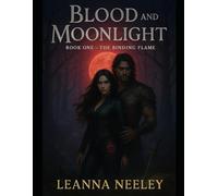 Blood and Moonlight: Book one: The Binding Flame