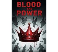 Blood and Power: 100 True Stories of Kings and Queens Who Killed to Rule