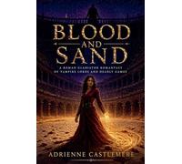 BLOOD AND SAND: A Roman Gladiator Romantasy of Vampire Lords and Deadly Games