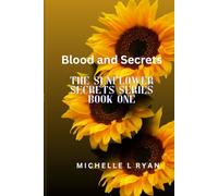 Blood and Secrets: The Sunflower Secrets Series book one