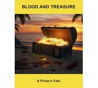 Blood And Treasure: A Pirate'S Fate