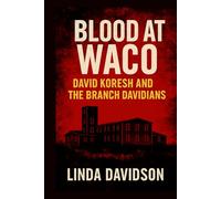 Blood at Waco: David Koresh and the Branch Davidians
