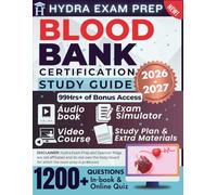 BLOOD BANK CERTIFICATION STUDY GUIDE 2026-2027: Extended Edition Comprising Detailed Review for Specialist in Blood Banking, 1200+ Questions and Answers and 99+ Hours of E-Learning Access to Pass