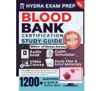 BLOOD BANK CERTIFICATION STUDY GUIDE 2026-2027: Extended Edition Comprising Detailed Review for Specialist in Blood Banking, 1200+ Questions and Answers and 99+ Hours of E-Learning Access to Pass