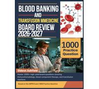 BLOOD BANKING AND TRANSFUSION MEDICINE BOARD REVIEW 2026-2027: Master 1000+ high-yield board questions covering immunohematology, blood component therapy, and transfusion reactions