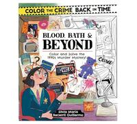 Blood, Bath & Beyond: Color and Solve the 1990s Murder Mystery!