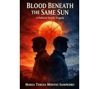 BLOOD BENEATH THE SAME SUN: A Political Family Tragedy