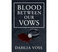 Blood Between Our Vows: A Dark Mafia Romance of Forced Vows, Ruthless Power, and Slow-Burning Obsession