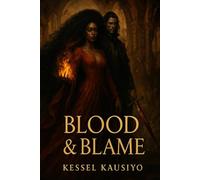 BLOOD & BLAME: A Dark Romance of Fire, Power, and the Woman Who Wouldn't Bow