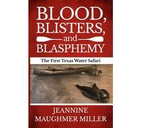 Blood, Blisters, and Blasphemy: The First Annual Texas Water Safari