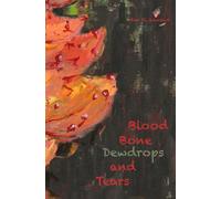 Blood, Bone, Dewdrops and Tears