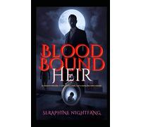 Blood Bound Heir: An immortal billionaire. A wolf-woman’s magic. And a craving that defies centuries