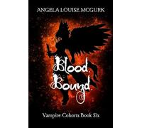 Blood Bound: Vampire Cohorts Book Six: 6