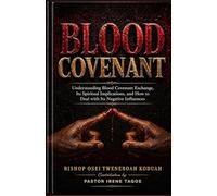 Blood Covenant: A Comprehensive Theological and Practical Overview
