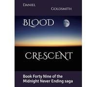 BLOOD CRESCENT: Book Forty Nine of the Midnight Never Ending saga