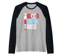 Blood Draw Boss - Funny Phlebotomist Maglia con Maniche Raglan