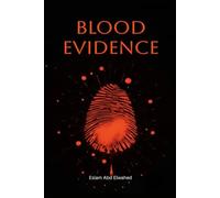 Blood Evidence: 100 True Stories of Forensics That Exposed Murderers: 60