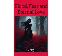 Blood, Fear and Eternal Love