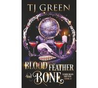 Blood, Feather, and Bone: A Wolf-Shifter Urban Fantasy: 4