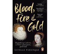 Blood, fire and gold: the story of elizabeth i and catherine de medici - P...