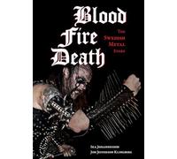 Blood, Fire, Death: The Swedish Metal Story