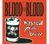 Blood For Blood - Wasted Youth Brew