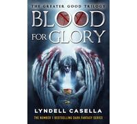 Blood for Glory: The Greater Good Trilogy: Book 2 in the #1 Bestselling Da...