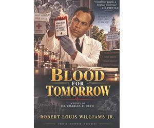 Blood for Tomorrow: A Novel of Dr. Charles R Drew