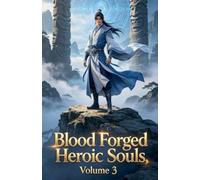 Blood Forged Heroic Souls, Volume 3