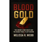 Blood Gold: The Brink’s-Mat Heist and the Deadly Trail It Left Behind