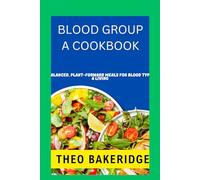 blood group a cookbook: Balanced, Plant-Forward Meals for Blood Type A Living