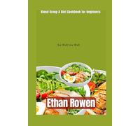 Blood group A diet cookbook for beginners: Eat Well Live Well