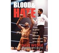 Blood & Hate: The Untold Story of Marvelous Marvin Hagler's Battle for Glory