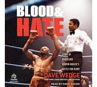 Blood & Hate: The Untold Story of Marvelous Marvin Hagler's Battle for Glory