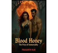 Blood Honey: The Price of Immortality