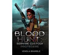 BLOOD HUNT: SERVIRE CUSTODI PROTEGERE