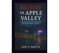 Blood in Apple Valley: The Shocking 2022 Shooting That Shattered a Family