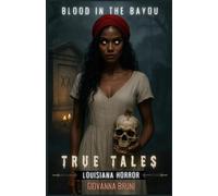 Blood In The Bayou: True Tales Of Louisiana Horror