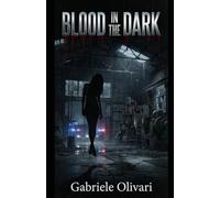 BLOOD IN THE DARK: A Gripping Serial Killer Thriller