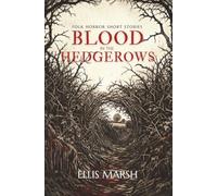 Blood in the Hedgerows: Folk Horror Short Stories