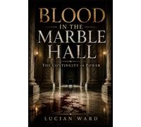 BLOOD IN THE MARBLE HALL: The Continuity of Power