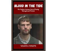 Blood In The Tide: The Nathan Carman Case Of Family Betrayal And Fortune