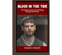 Blood In The Tide: The Nathan Carman Case Of Family Betrayal And Fortune
